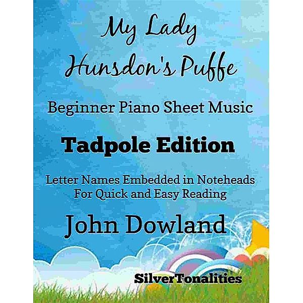 My Lady Hunsdon's Puffe Beginner Piano Sheet Music Tadpole Edition, Silvertonalities