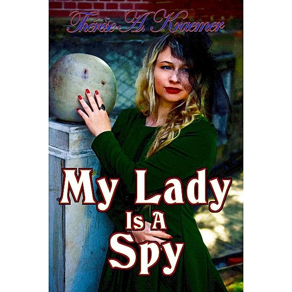 My Lady Is A Spy, Therese A Kraemer