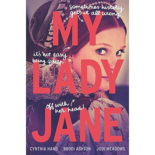 My Lady Jane, Cynthia Hand, Brodi Ashton, Jodi Meadows