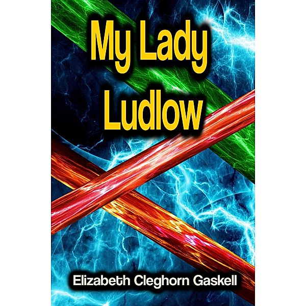 My Lady Ludlow, Elizabeth Cleghorn Gaskell