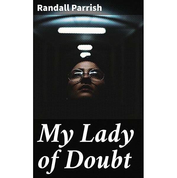 My Lady of Doubt, Randall Parrish