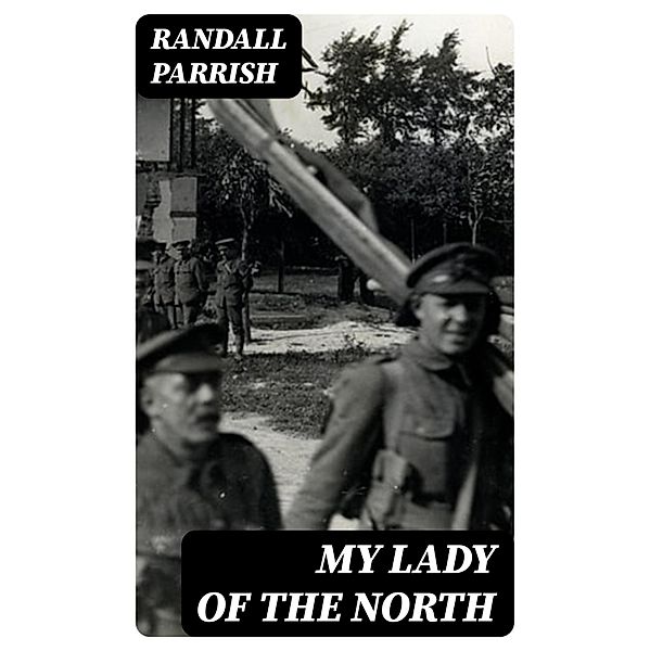 My Lady of the North, Randall Parrish