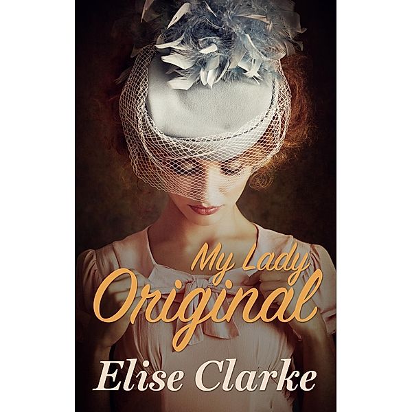 My Lady Original (My Lady Love, #2) / My Lady Love Bd.02, Elise Clarke
