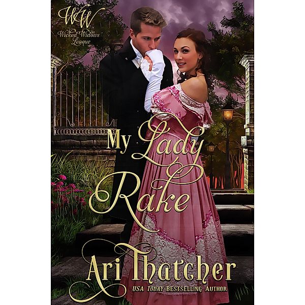 My Lady Rake (Wicked Widows, #5) / Wicked Widows, Ari Thatcher, Wicked Widows