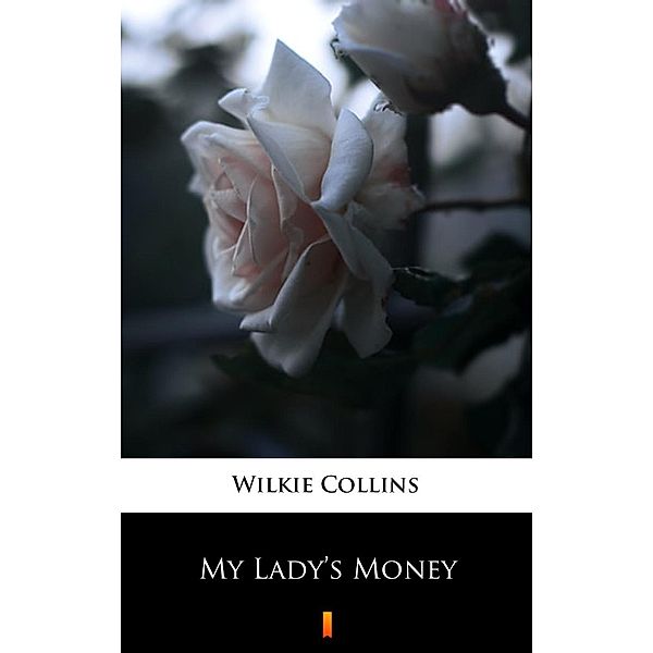 My Lady's Money, Wilkie Collins