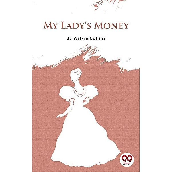 My Lady's Money, Wilkie Collins