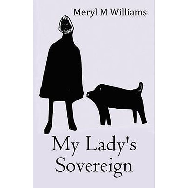 My Lady's Sovereign / Meryl M Williams, Meryl M Williams