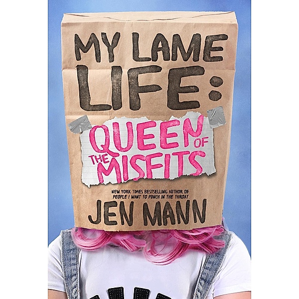 My Lame Life: Queen of the Misfits / My Lame Life, Jen Mann