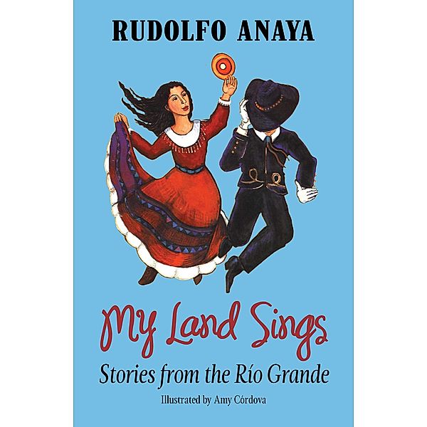 My Land Sings, Rudolfo Anaya