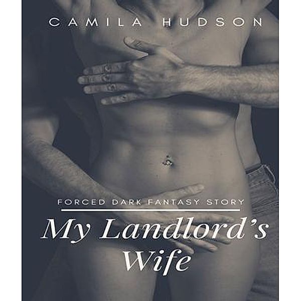 My Landlord's Wife / Camila Hudson Publishing House, Camila Hudson