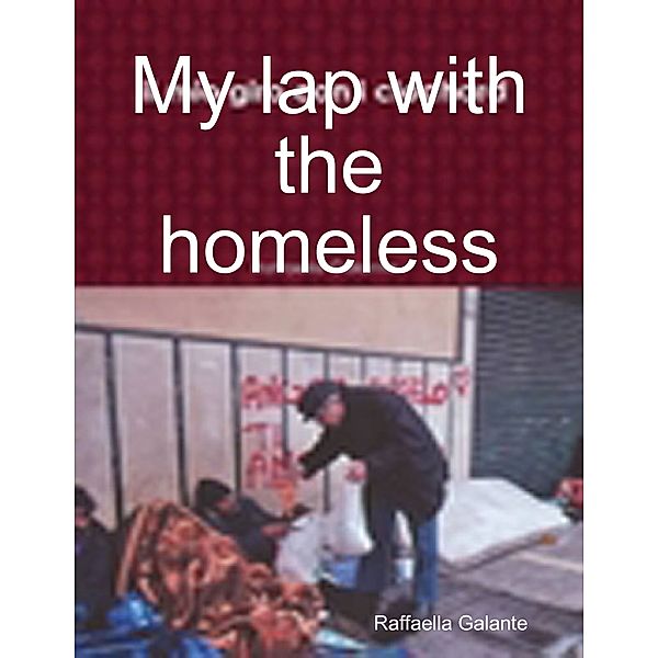 My Lap With the Homeless, Raffaella Galante