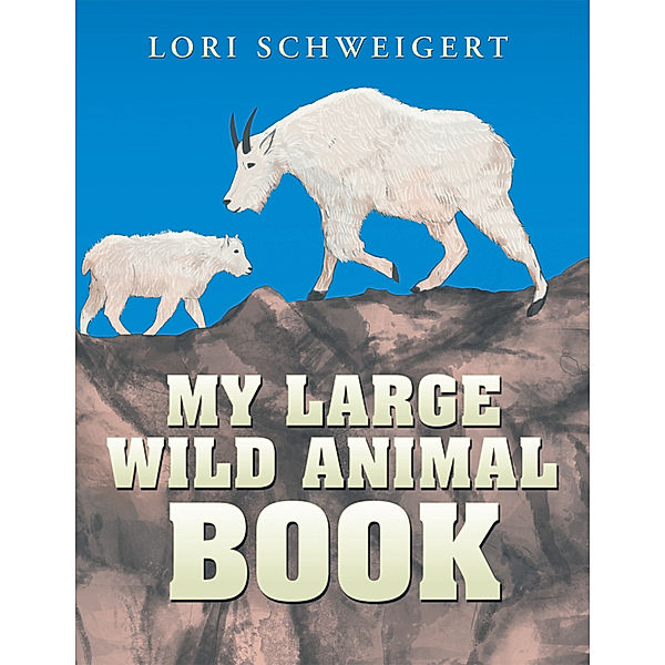 My Large Wild Animal Book, Lori Schweigert
