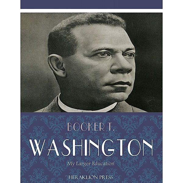 My Larger Education, Booker T. Washington