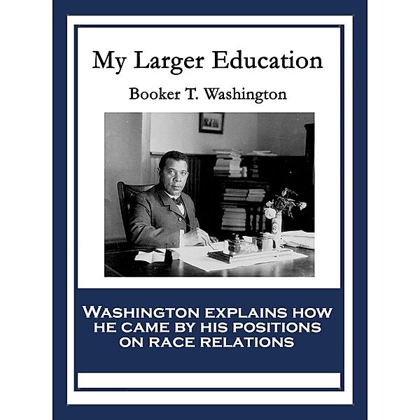 My Larger Education / Wilder Publications, Booker T. Washington