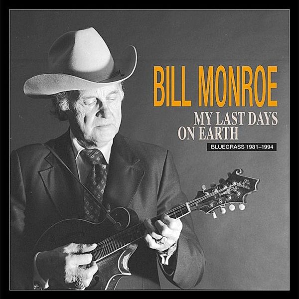 My Last Days On Earth 1981-94, Bill Monroe