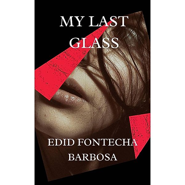 My Last Glass, Edid Fontecha Barbosa
