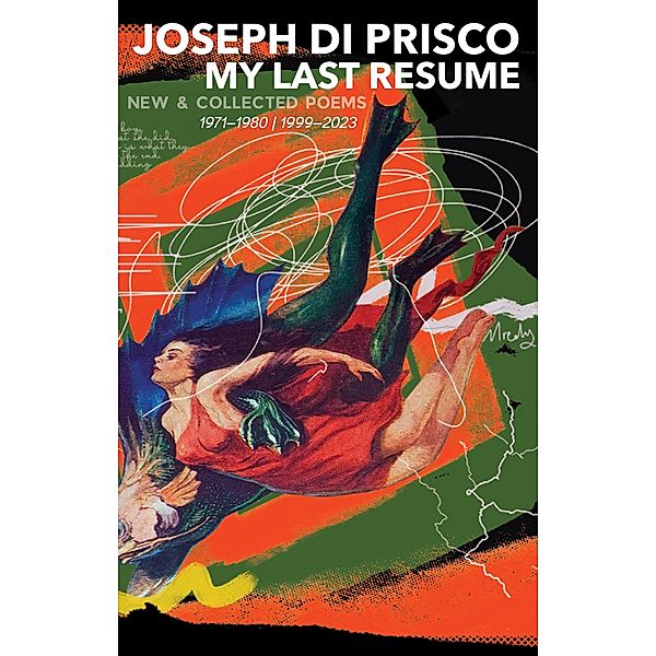 My Last Resume: New & Collected Poems (1971-1980 | 1999-2023), Joseph Di Prisco