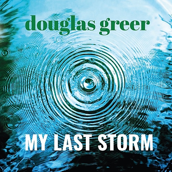 My Last Storm, Douglas Greer