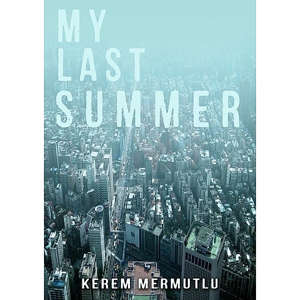 My Last Summer / Kerem Mermutlu, Kerem Mermutlu
