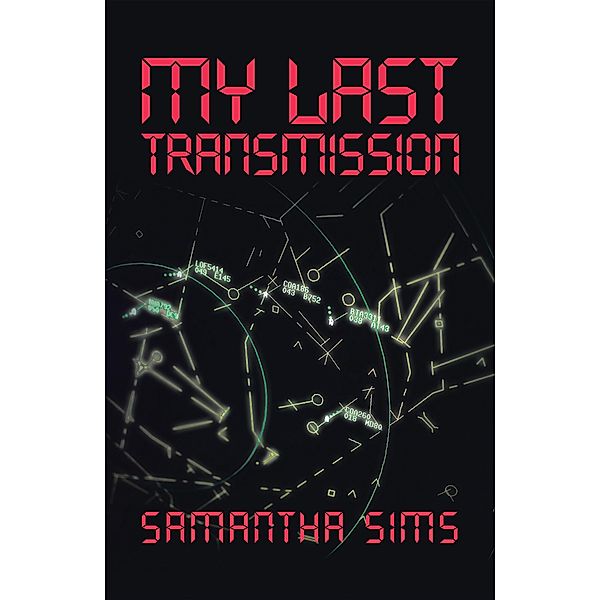 My Last Transmission, Samantha Sims
