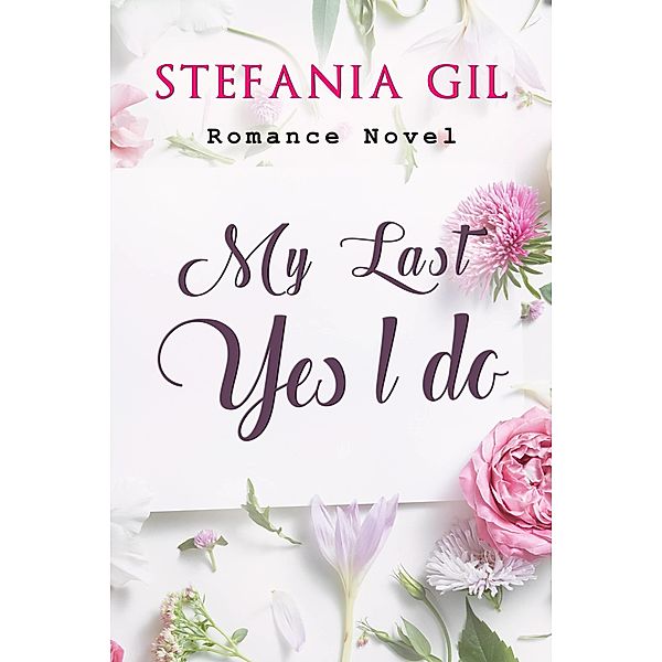 My Last: Yes, I do, Stefania Gil