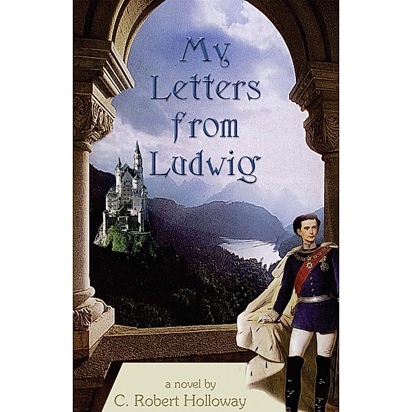 My Letters from Ludwig, C. Robert Holloway