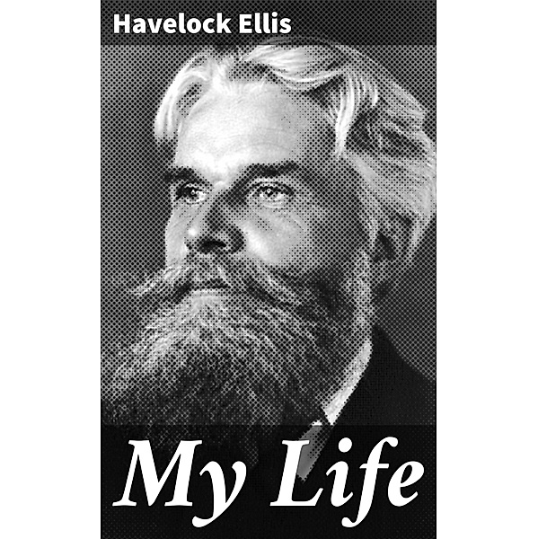 My Life, Havelock Ellis