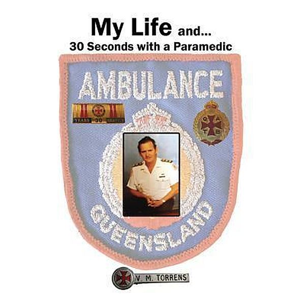 My Life and... 30 Seconds with a Paramedic / Victor M. Torrens, Victor Torrens