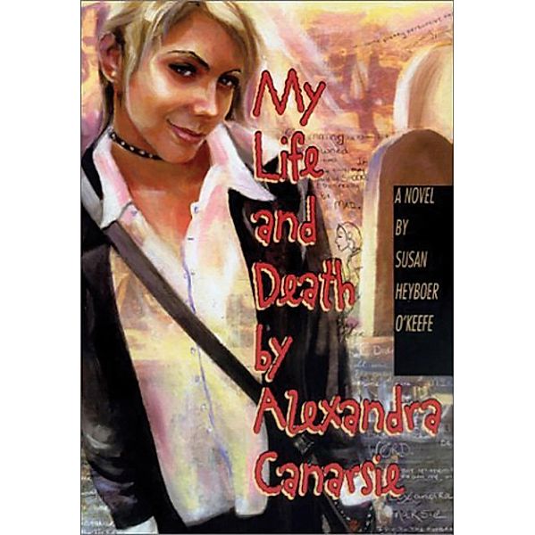 My Life and Death by Alexandra Canarsie, Susan Heyboer O'Keefe