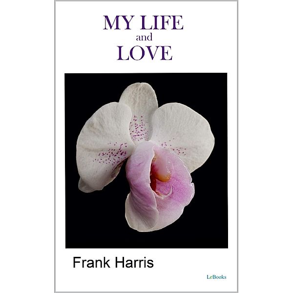 My Life and Loves, Frank Harris