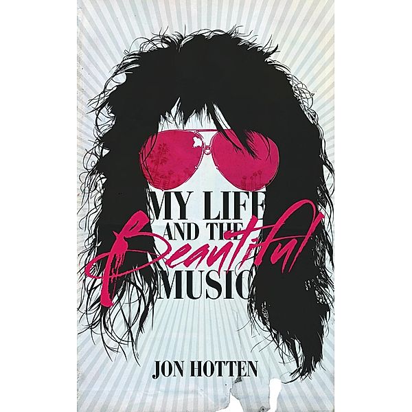 My Life And The Beautiful Music, Jon Hotten