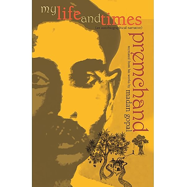 My Life and Times: Munshi Premchand, Madan Gopal