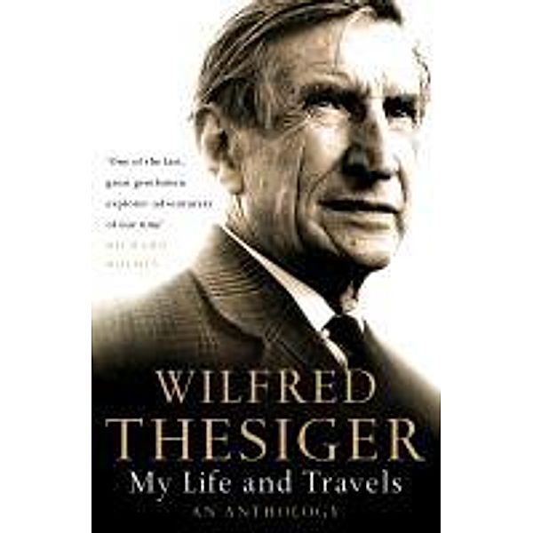 My Life and Travels, Wilfred Thesiger