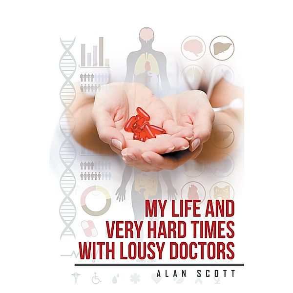 My Life and Very Hard Times with Lousy Doctors, Alan Scott