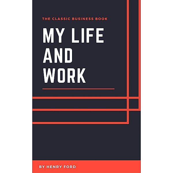 My Life and Work, Henry Ford