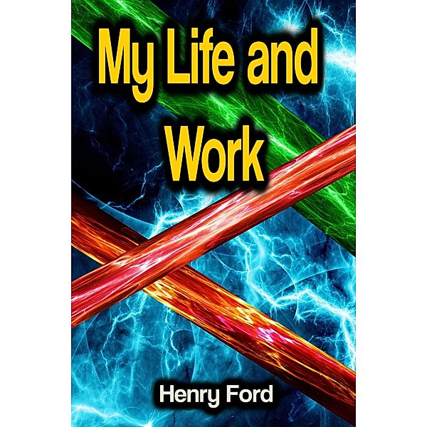 My Life and Work, Henry Ford