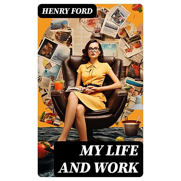 My Life and Work, Henry Ford