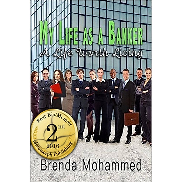 My Life as a Banker: A Life Worth Living, Brenda Mohammed