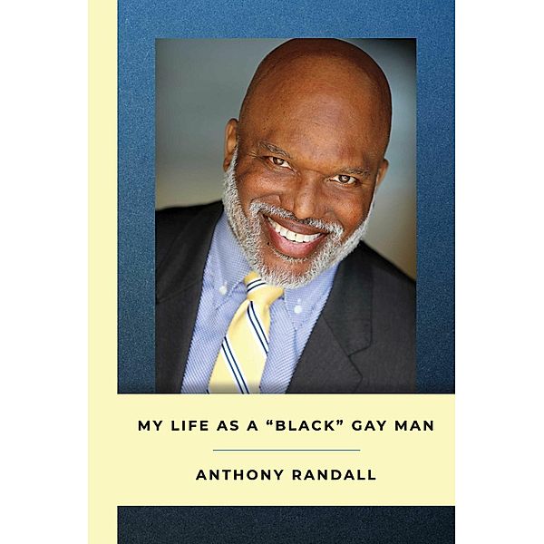 My Life As A Black Gay Man, Anthony Randall