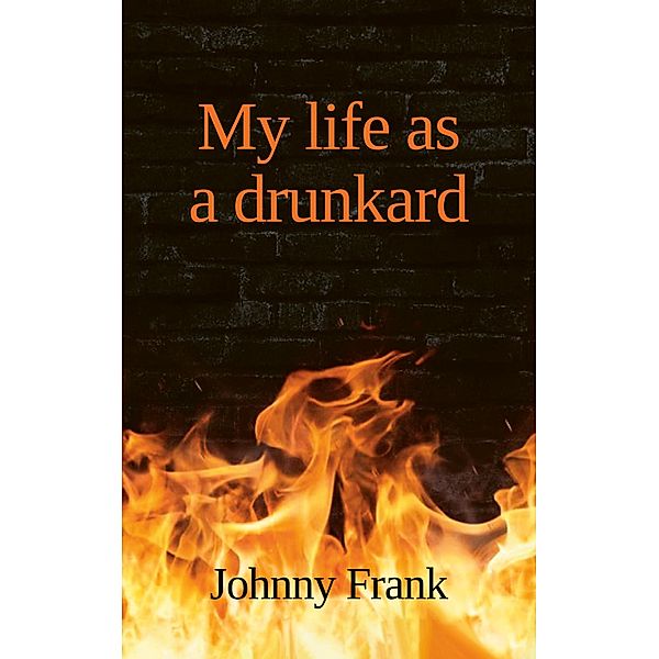My life as a drunkard, Johnny Frank