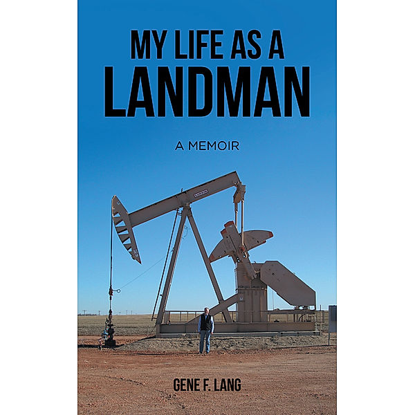 My Life as a Landman, Gene F. Lang