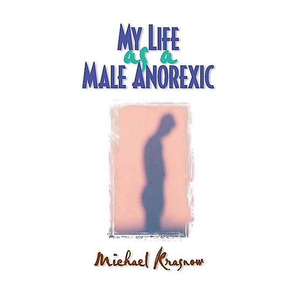 My Life as a Male Anorexic, Michael Krasnow
