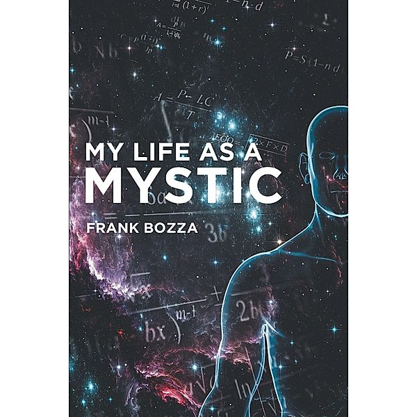 My Life as a Mystic / Newman Springs Publishing, Inc., Frank Bozza