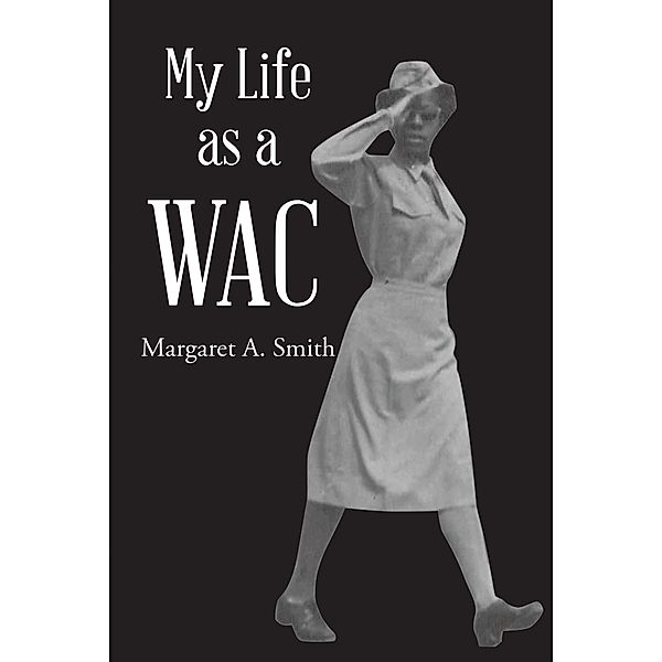 My Life as a WAC, Margaret A. Smith