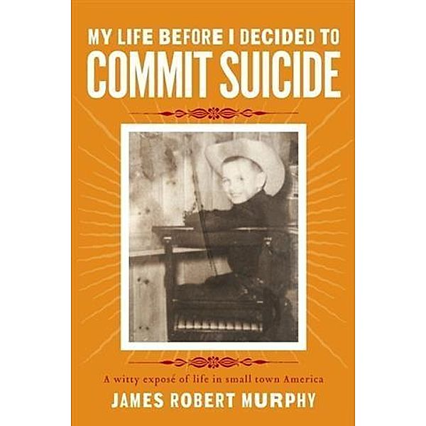 My Life Before I Decided To Commit Suicide, James Robert Murphy