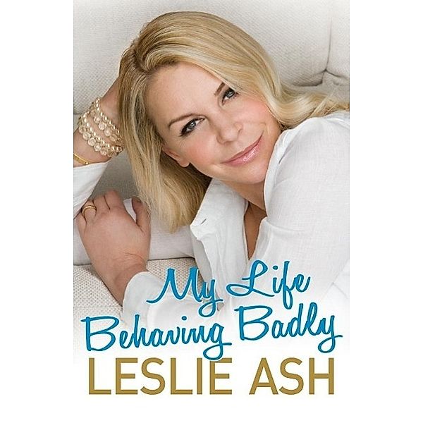 My Life Behaving Badly, Leslie Ash