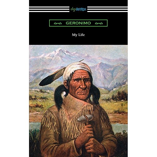 My Life / Digireads.com Publishing, Geronimo
