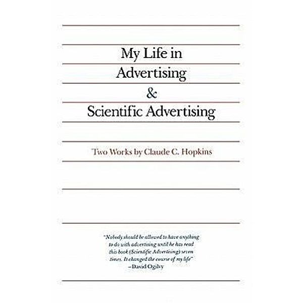 My Life in Advertising and Scientific Advertising, Claude Hopkins