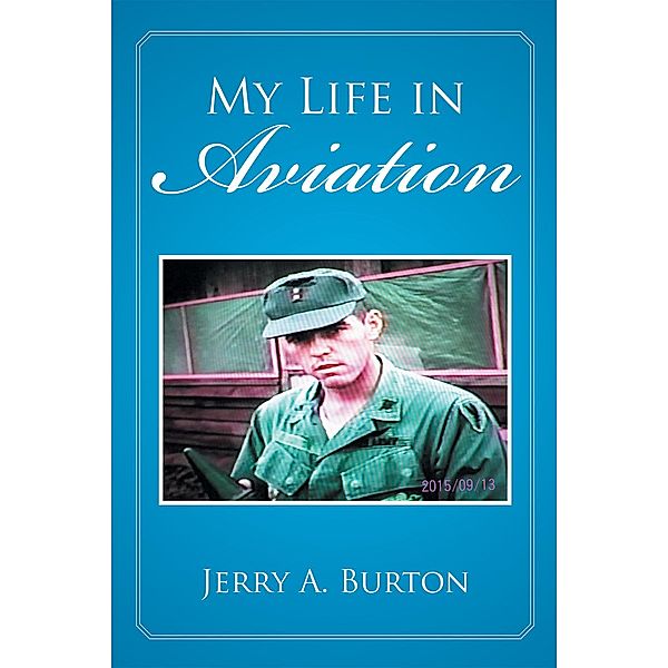 My Life in Aviation, Jerry A. Burton