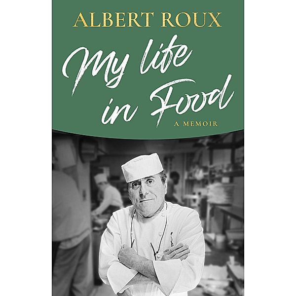 My Life in Food, Albert Roux